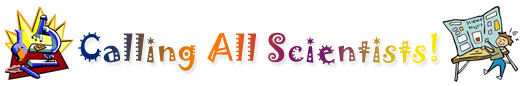 Logo that Says Calling All Scientists. There is a cartoon microscope on the left side and a cartoon child standing in front of a poster.